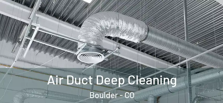  Air Duct Deep Cleaning Boulder - CO