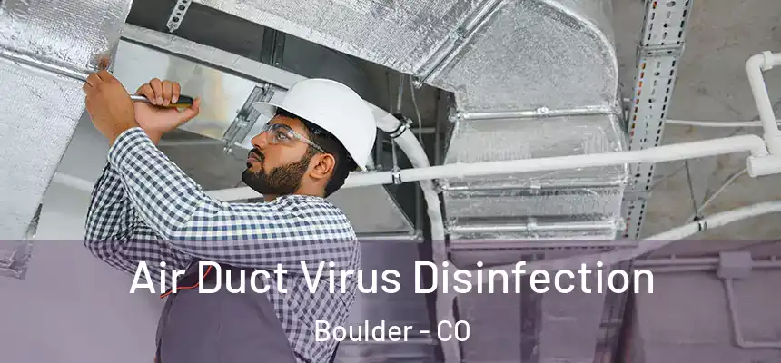  Air Duct Virus Disinfection Boulder - CO