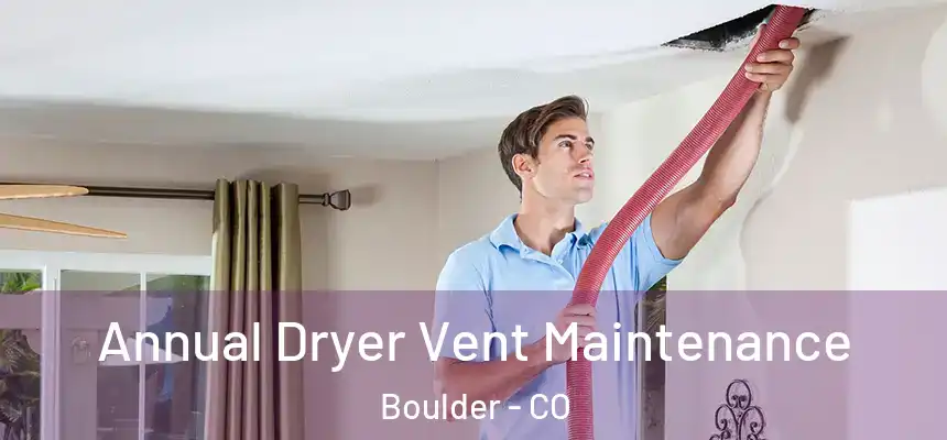 Annual Dryer Vent Maintenance Boulder - CO
