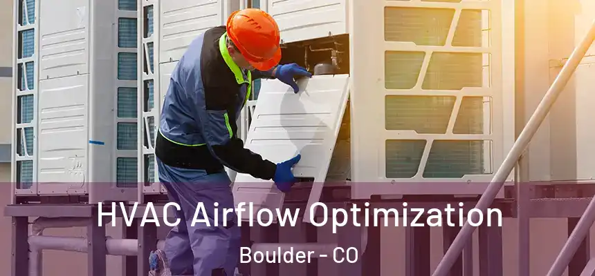 HVAC Airflow Optimization Boulder - CO