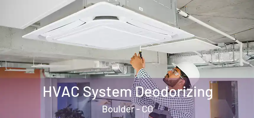  HVAC System Deodorizing Boulder - CO