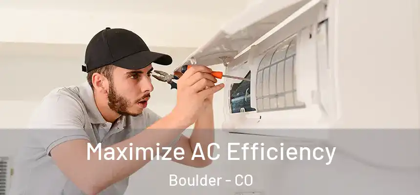 Maximize AC Efficiency Boulder - CO