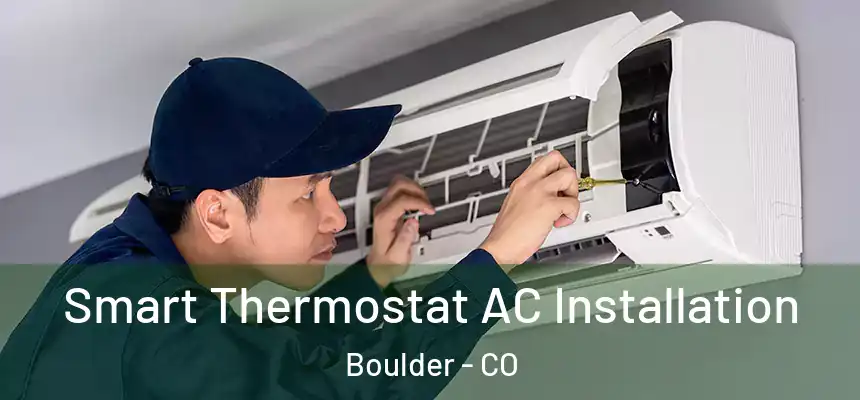  Smart Thermostat AC Installation Boulder - CO